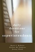 Kartonierter Einband Daily Devotionals for Superintendents von Kerry Roberts, Pauline Sampson
