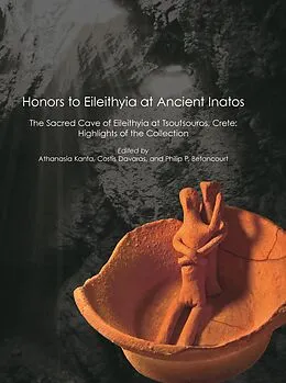 E-Book (pdf) Honors to Eileithyia at Ancient Inatos: The Sacred Cave of Eileithyia at Tsoutsouros, Crete von 