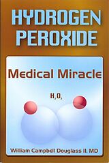 eBook (epub) Hydrogen Peroxide - Medical Miracle de William Campbell Douglass II MD