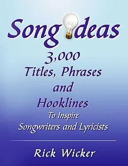 E-Book (epub) Song Ideas 3,000 Titles, Phrases and Hooklines von Rick Wicker