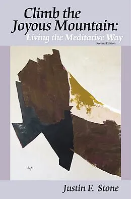 E-Book (epub) Climb the Joyous Mountain: Living the Meditative Way (2nd Edition) von Justin F. Stone