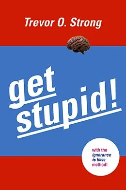 E-Book (epub) Get Stupid! von Trevor O. Strong