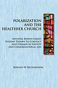 E-Book (epub) Polarization and the Healthier Church von Ronald W. Richardson