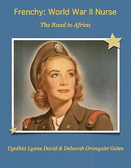 E-Book (epub) Frenchy: World War II Nurse von Cynthia Lynne David