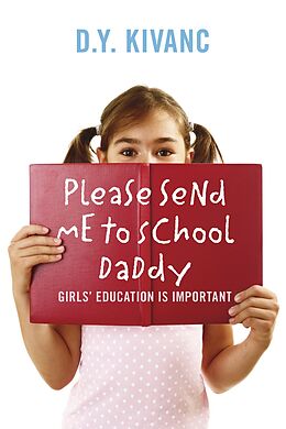 E-Book (epub) Please Send Me To School Daddy von D. Y. Kivanc