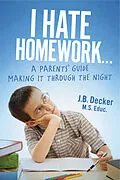 E-Book (epub) I Hate Homework... von J. B. Decker M. S. Educ.