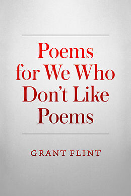 E-Book (epub) Poems For We Who Don't Like Poems von Grant Flint