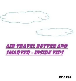 E-Book (epub) Air Travel Better and Smarter von J. Van