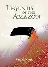 eBook (epub) Legends of the Amazon de Vinicio Ortiz