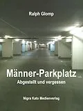 E-Book (epub) Manner-Parkplatz von Ralph Glomp