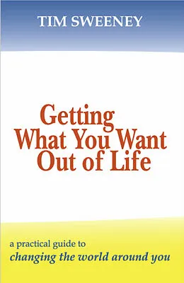 E-Book (epub) Getting What You Want Out of Life von Tim Sweeney