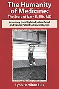 E-Book (epub) Humanity of Medicine: The Story of Mark E. Ellis, MD von Lynn Hamilton Ellis