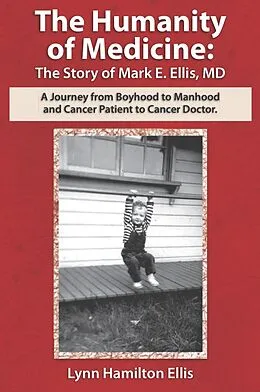 E-Book (epub) Humanity of Medicine: The Story of Mark E. Ellis, MD von Lynn Hamilton Ellis