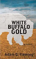 E-Book (epub) White Buffalo Gold von Adam G. Fleming