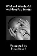 E-Book (epub) Wild & Wonderful Wedding Day Stories von Steve Rouch