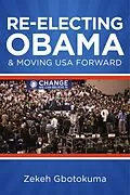 E-Book (epub) Re-Electing President Obama & Moving USA Forward von Zekeh S. Gbotokuma