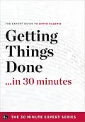 E-Book (epub) Getting Things Done in 30 Minutes von David Allen