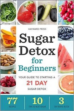 E-Book (epub) Sugar Detox for Beginners von Hayward Press
