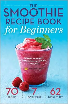 E-Book (epub) The Smoothie Recipe Book for Beginners von Mendocino Press