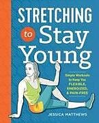 Kartonierter Einband Stretching to Stay Young von Jessica Matthews