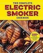 Kartonierter Einband The Complete Electric Smoker Cookbook von Bill West