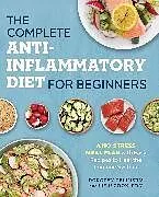 Kartonierter Einband (Kt) The Complete Anti-Inflammatory Diet for Beginners von Dorothy Calimeris, Lulu Cook