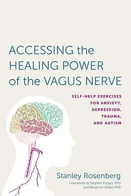 E-Book (epub) Accessing the Healing Power of the Vagus Nerve von Stanley Rosenberg