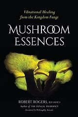 Broché Mushroom Essences de Robert Rogers