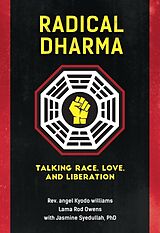 Broché Radical Dharma: Talking Race, Love, and Liberation de Angel Kyodo Williams