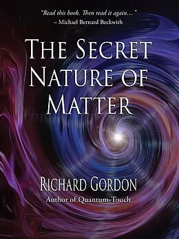 E-Book (epub) The Secret Nature of Matter von Richard Gordon