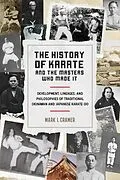 E-Book (epub) The History of Karate and the Masters Who Made It von Mark I. Cramer