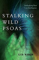 Broché Stalking Wild Psoas de Liz Koch