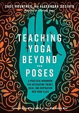 Kartonierter Einband Teaching Yoga Beyond the Poses von Sage Rountree, Alexandra Desiato, Cyndi Lee
