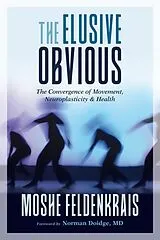 Kartonierter Einband The Elusive Obvious von Moshe Feldenkrais, Norman Doidge