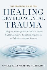 Couverture cartonnée The Practical Guide for Healing Developmental Trauma de Laurence Heller, Brad Kammer
