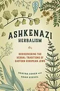 E-Book (epub) Ashkenazi Herbalism von Deatra Cohen, Adam Siegel