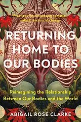 Kartonierter Einband Returning Home to Our Bodies von Abigail Rose Clarke