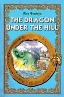 E-Book (epub) Dragon under the Hill. An Illustrated Classic Tale for Kids by Alex Fonteyn von Alex Fonteyn
