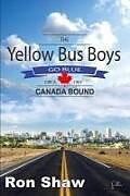 Kartonierter Einband The Yellow Bus Boys Go Blue: Canada Bound von Ron Shaw