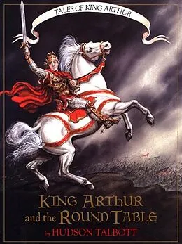 E-Book (pdf) King Arthur and the Round Table von Hudson Talbott