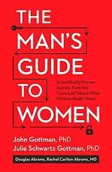 Fester Einband The Man's Guide to Women von John Gottman, Julie Schwartz Gottman, Douglas Abrams