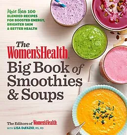 E-Book (epub) The Women's Health Big Book of Smoothies & Soups von Editors of Women's Health Maga, Lisa Defazio