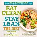 E-Book (epub) Eat Clean, Stay Lean: The Diet von Editors Of Prevention Magazine, Wendy Bazilian, Marygrace Taylor