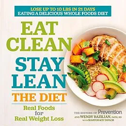 E-Book (epub) Eat Clean, Stay Lean: The Diet von Editors Of Prevention Magazine, Wendy Bazilian, Marygrace Taylor