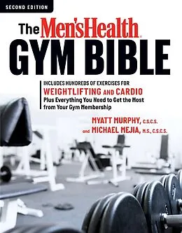 E-Book (epub) The Men's Health Gym Bible (2nd Edition) von Myatt Murphy, Michael Mejia