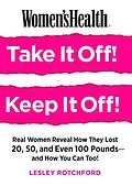 E-Book (epub) Women's Health Take It Off! Keep It Off! von Lesley Rotchford, Editors of Women's Health Maga