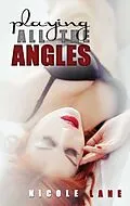 E-Book (epub) Playing All the Angles von Nicole Lane
