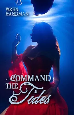 E-Book (epub) Command the Tides von Wren Handman