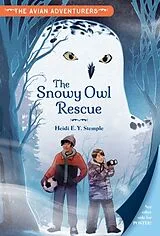 Fester Einband The Avian Adventurers #1: Snowy Owl Rescue von Heidi E. Y. Stemple, Natasha Donovan