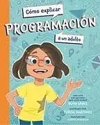 Kartonierter Einband Cómo explicar programación a un adulto (Spanish Edition) von Ruth Spiro, Teresa Martinez, Aurora Humaran